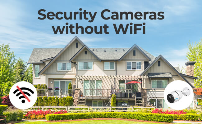Security Cameras Without Wifi Or Internet: Ultimate Guide for 2025