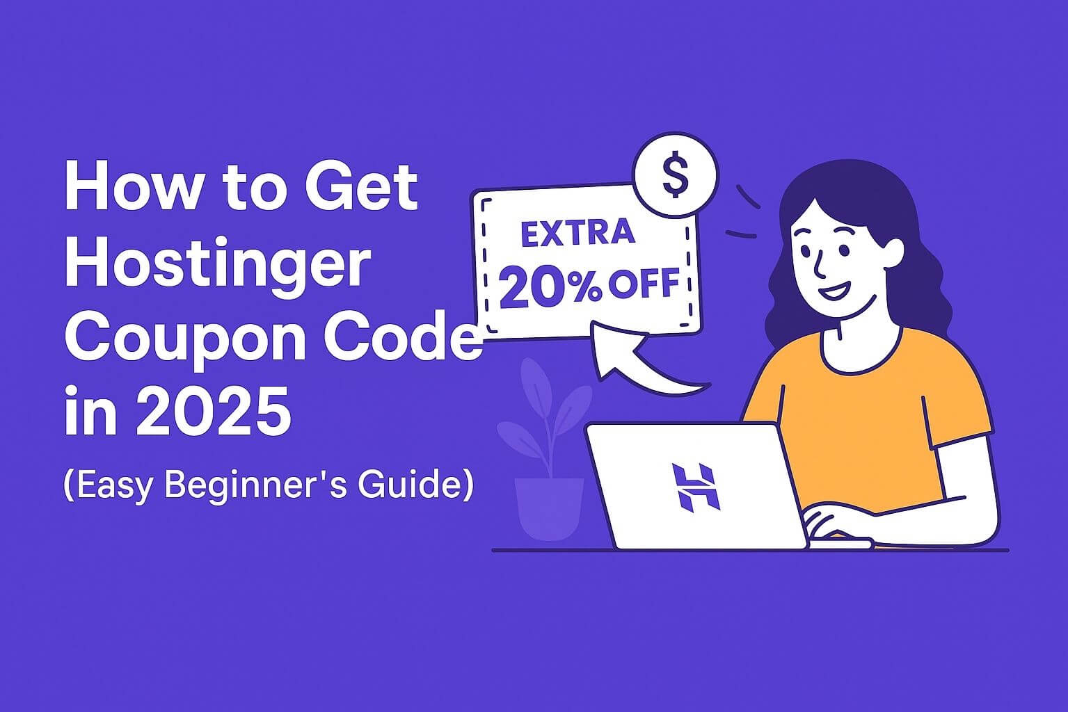How to Get Hostinger Coupon Code in 2025 : Up to 90% OFF (Easy Beginner’s Guide) How to Get Hostinger Coupon Code in 2025 : Up to 90% OFF (Easy Beginner’s Guide)
